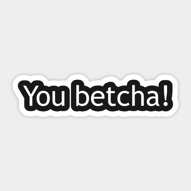 You betcha! Minnesota Sticker TeePublic